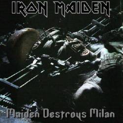 Iron Maiden (UK-1) : Maiden Destroys Milan